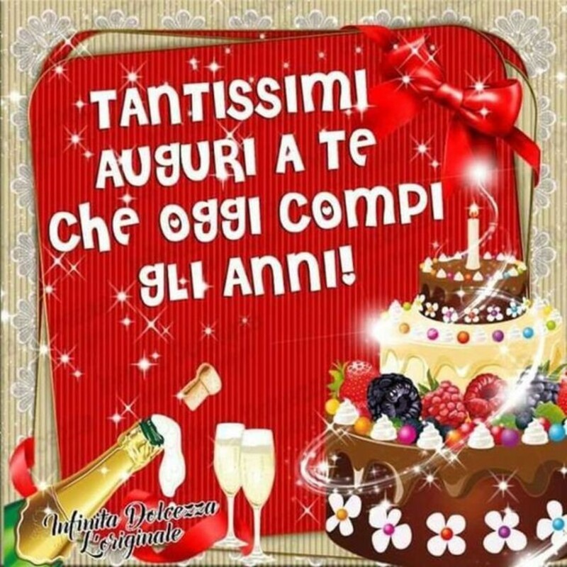Tantissimi auguri a te che oggi compi gli anni
