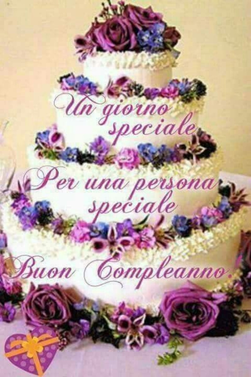 Un giorno speciale per una persona speciale...Buon Compleanno