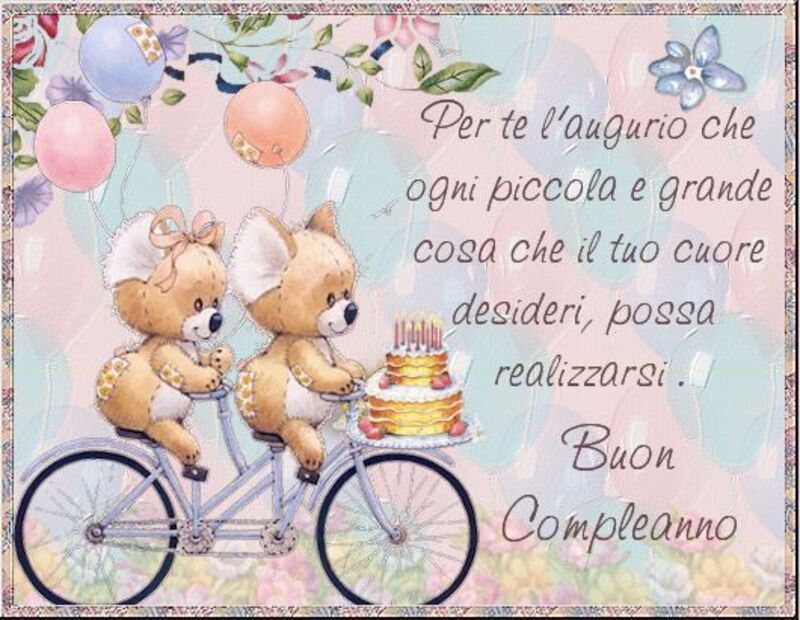 Per te l'augurio che ogni piccola e grande cosa che il tuo cuore desideri, possa realizzarsi! Buon Compleanno