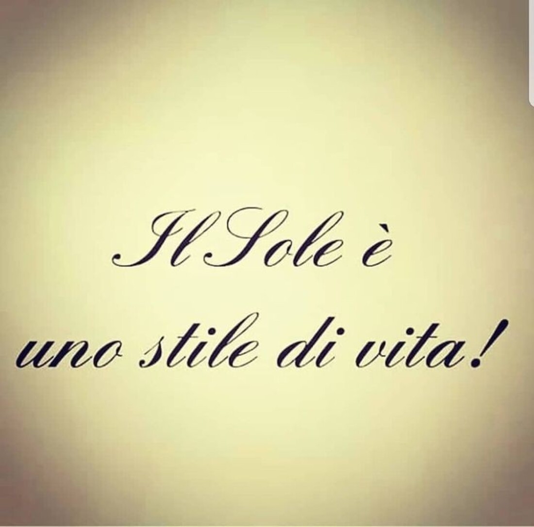 Il sole è uno stile di vita!