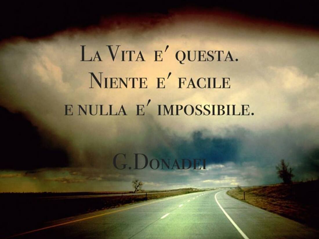 Questa è la vita. Niente è facile e nulla è impossibile