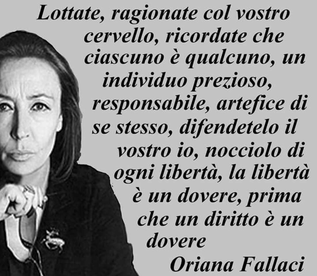 Lottate, ragionate col vostro cervello, ricordate che ciascuno è qualcuno, un individuo prezioso, responsabile, artefice di se stesso, difendetelo il vostro io, nocciolo di ogni libertà è un dovere, prima che un diritto è un dovere