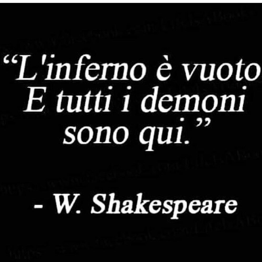 "L'inferno è vuoto, e tutti i demoni sono qui."