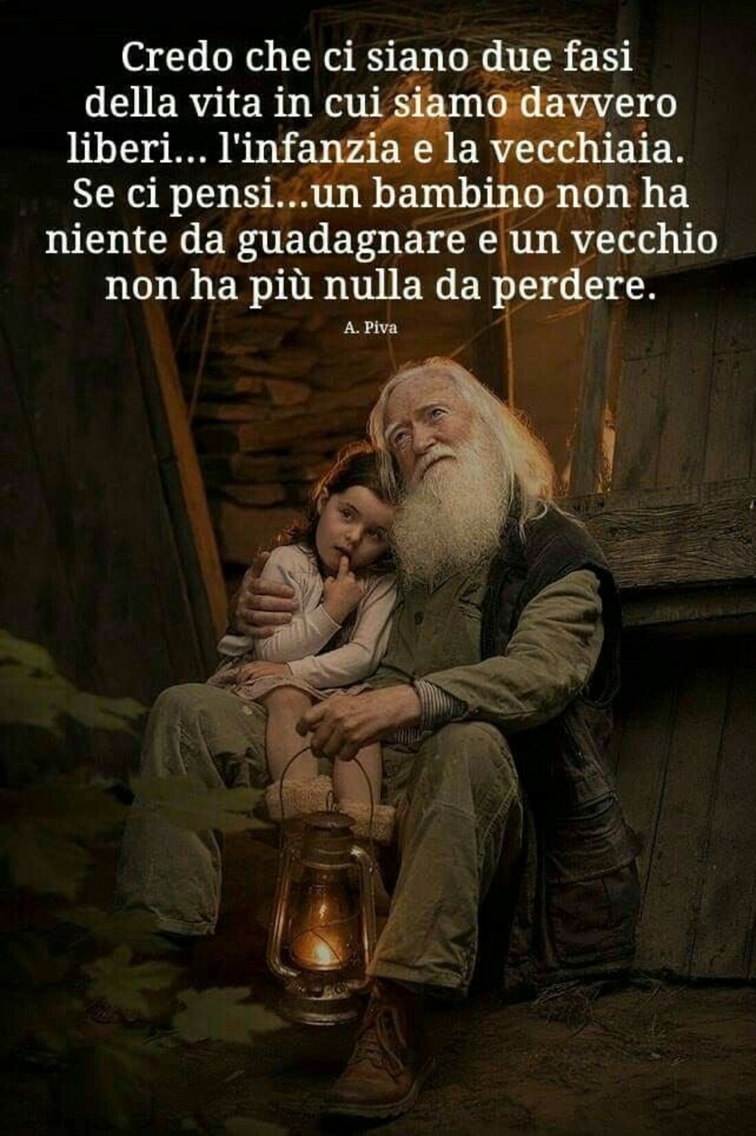 Credo ci siano due fasi nella vita  in cui siamo davvero liberi...L'infanzia e la vecchiaia.  Se ci pensi...un bambino non ha niente da guadagnare e un vecchio non ha nulla da perdere