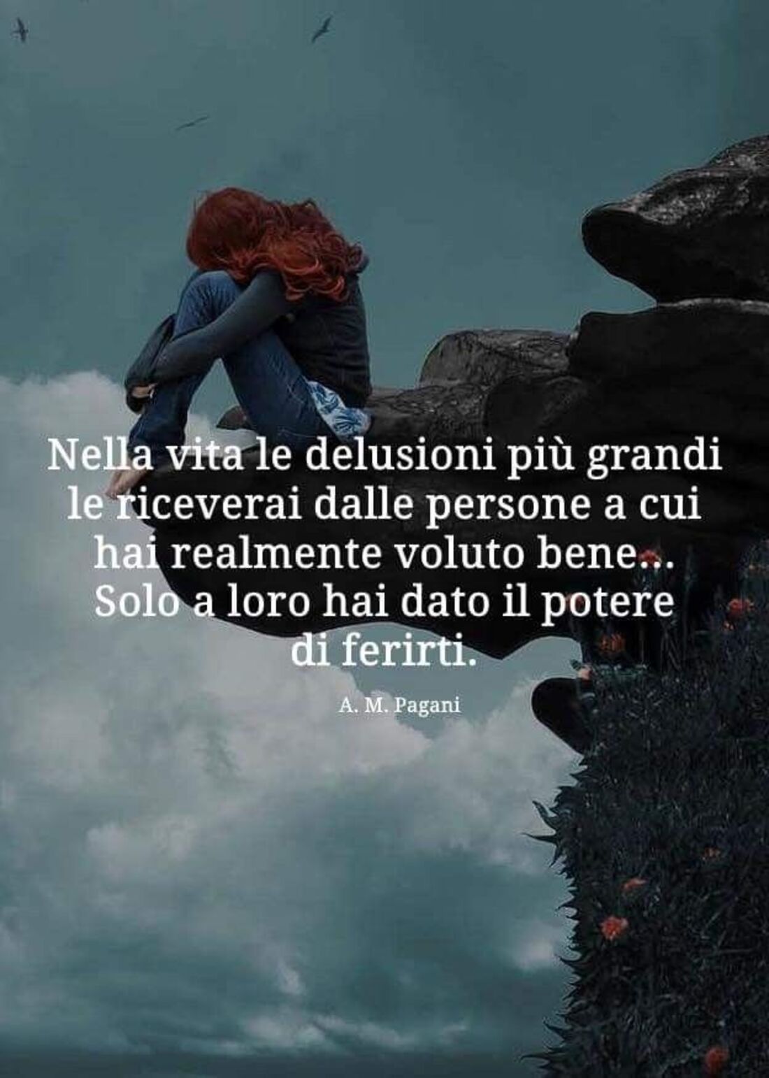 Nella vita le delusioni più grandi le riceverai dalle persone a cui hai realmente voluto bene...solo a loro hai dato il potere di ferirti