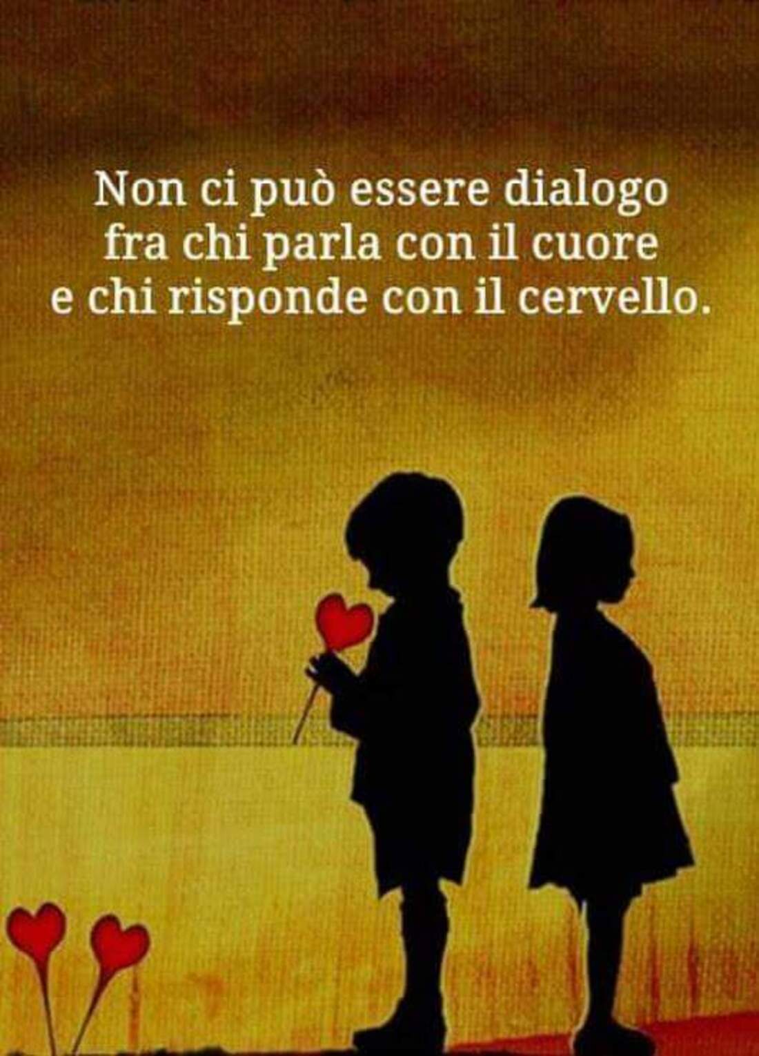 Non ci può essere dialogo fra chi parla con il cuore e chi risponde con il cervello