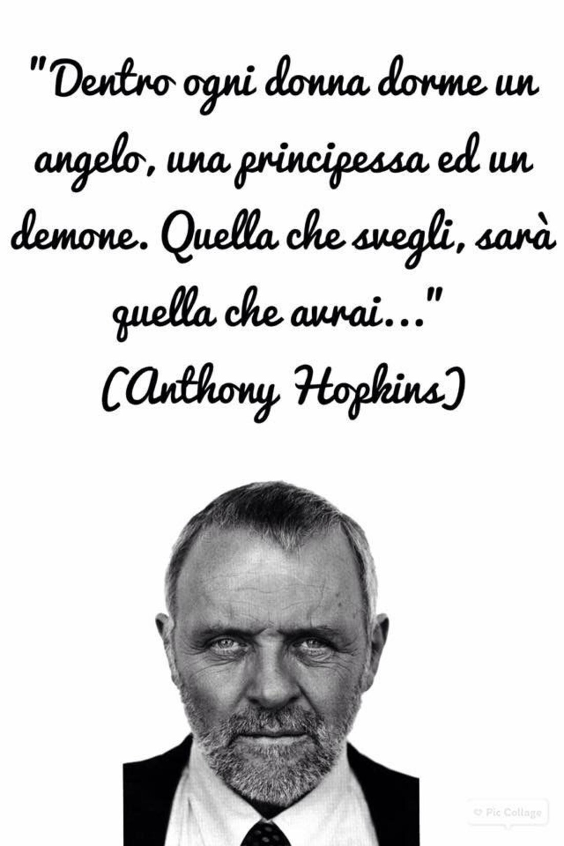 "Dentro ogni donna dorme un angelo, una principessa ed un demone. Quella che svegli, sarà quella che avrai..."(Anthony Hophins)