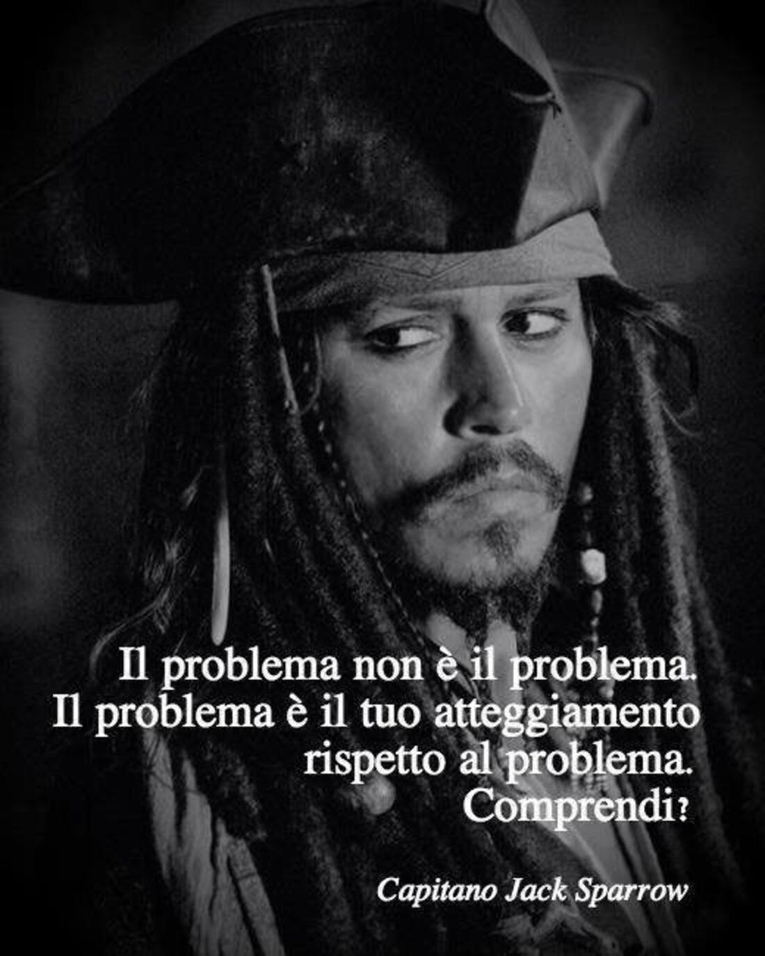Il problema non è il problema. Il problema è il tuo atteggiamento rispetto al problema. Comprendi?