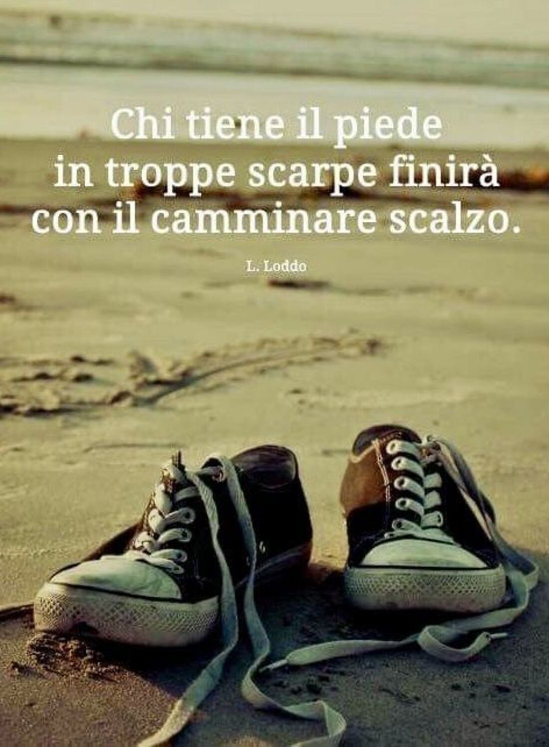 Chi ti tiene in troppe scarpe finirà con il camminare scalzo