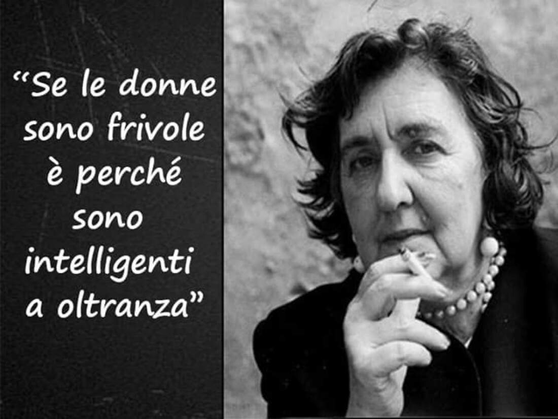 "Se le donne sono frivole è perchè sono intelligenti a oltranza" 