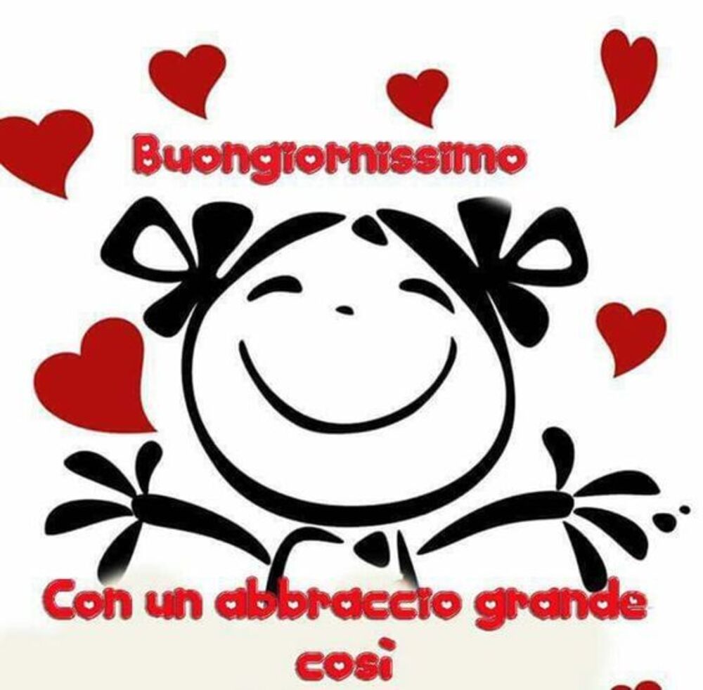 Buongiornissimo con un abbraccio grande così