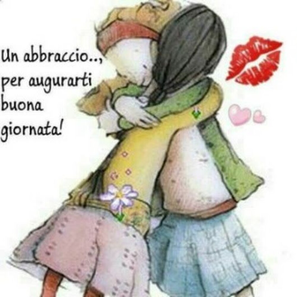 Un abbraccio...per augurarti buona giornata!