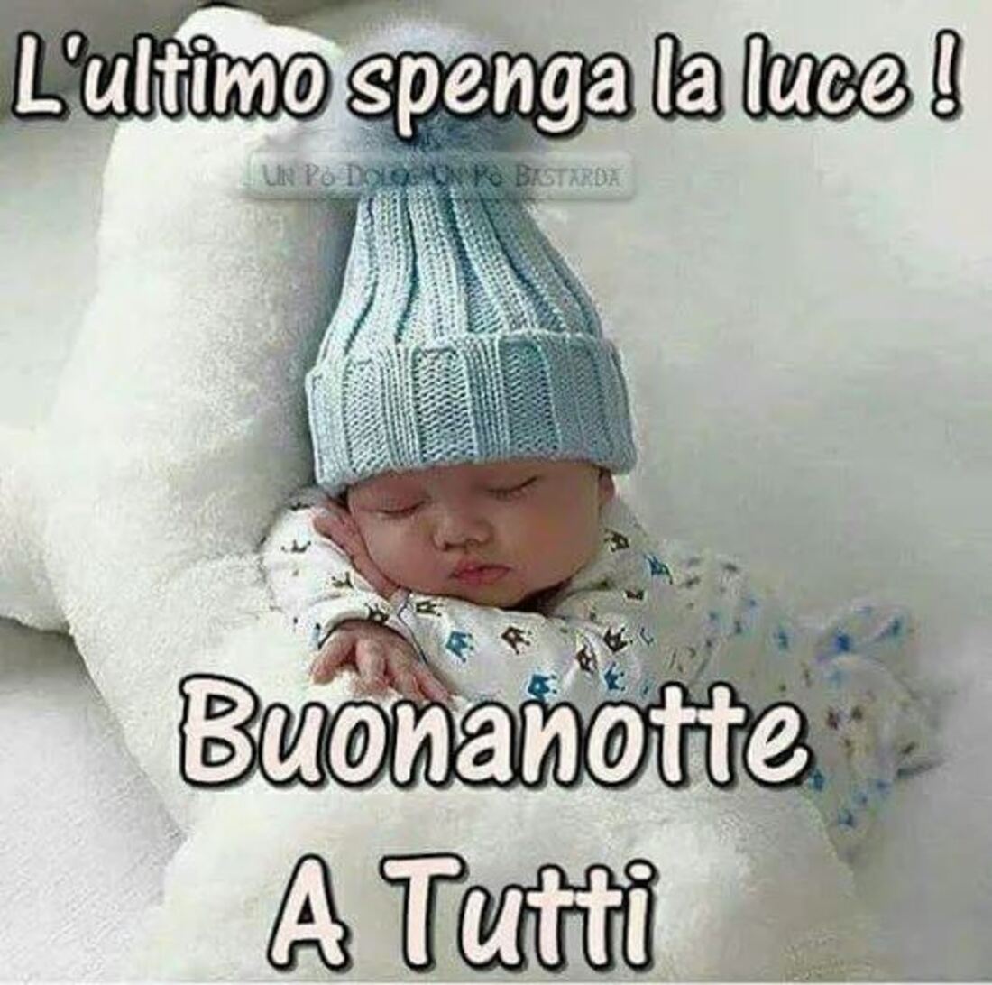 L'ultimo spenga la luce! Buonanotte a tutti