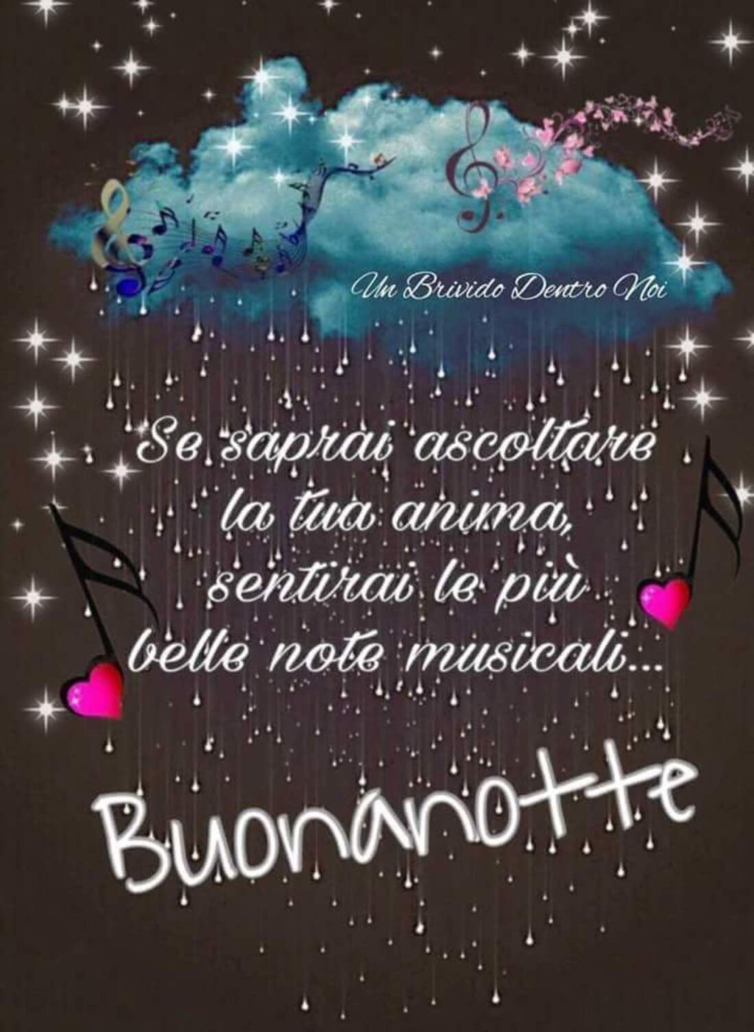 Se saprai ascoltare la tua anima, sentirai le più belle note musicali...Buonanotte