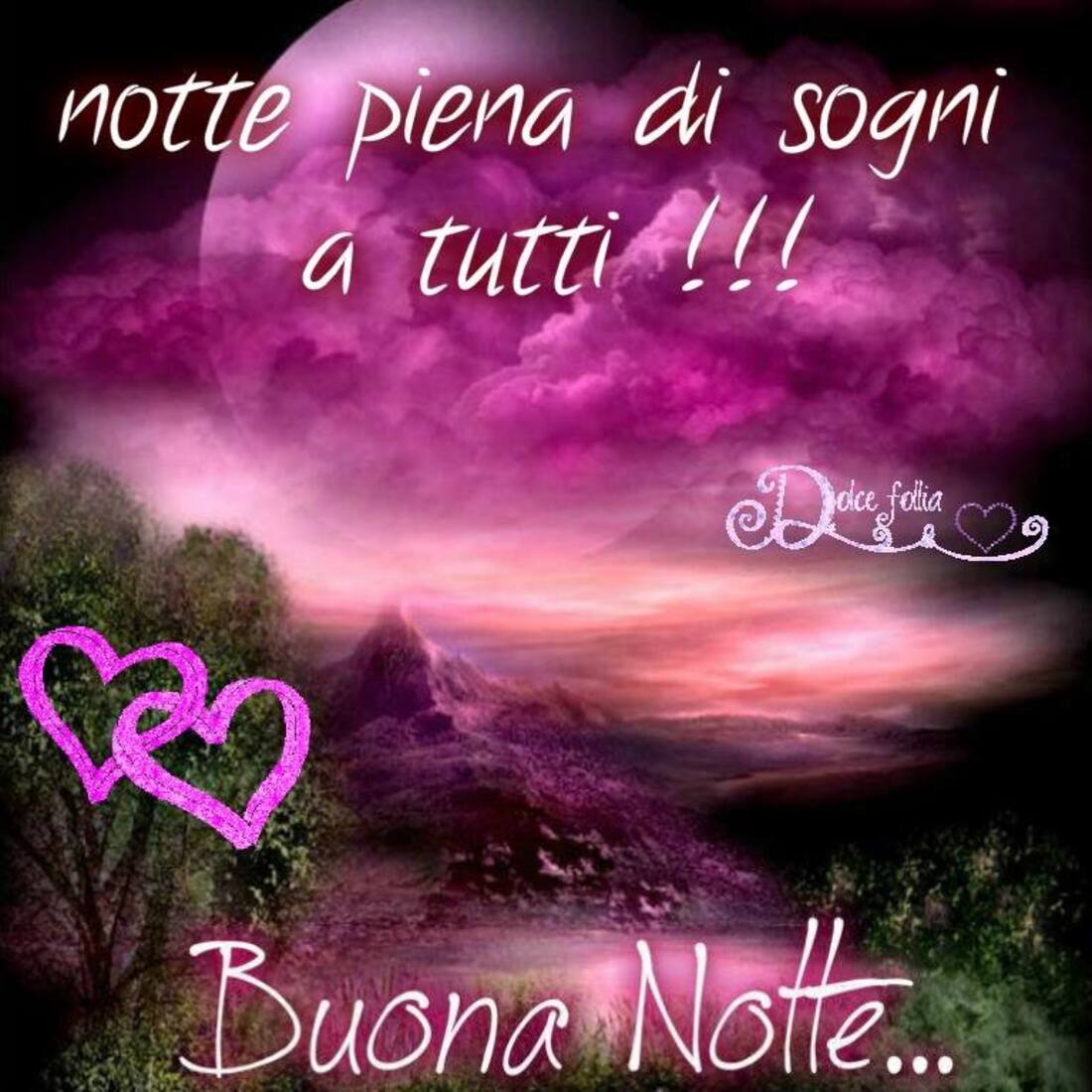 Notte piena di sogni a tutti!! Buona Notte