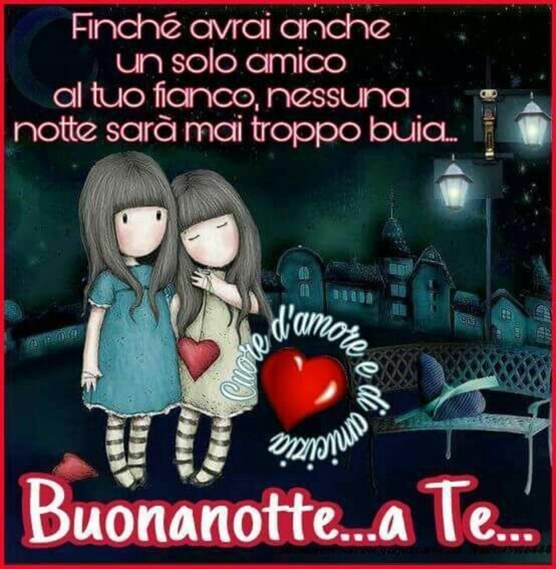 Finchè avrai anche un solo amico al tuo fianco, nessuna notte sarà mai troppo bella Buonanotte a te...