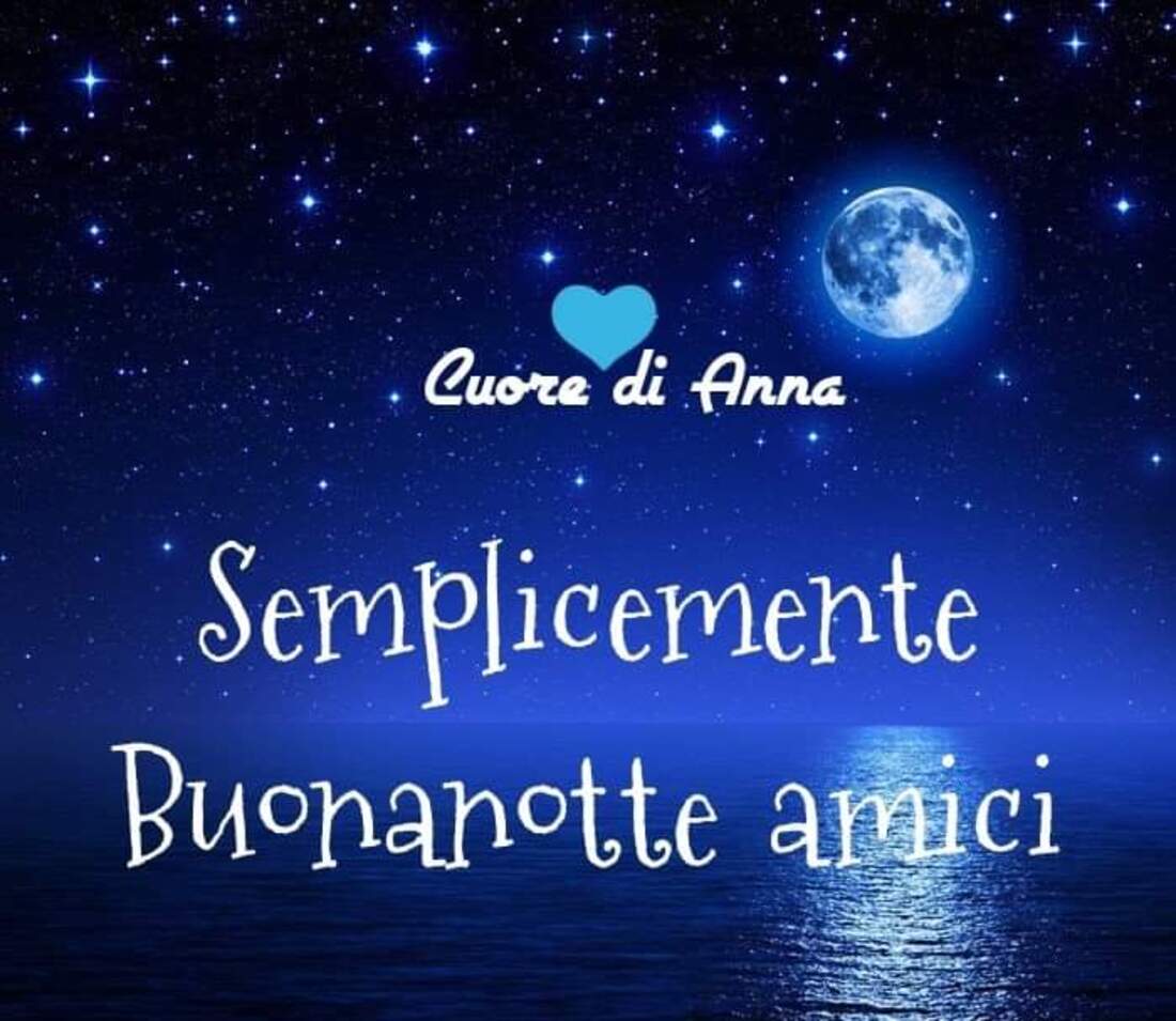 Semplicemente buonanotte amici