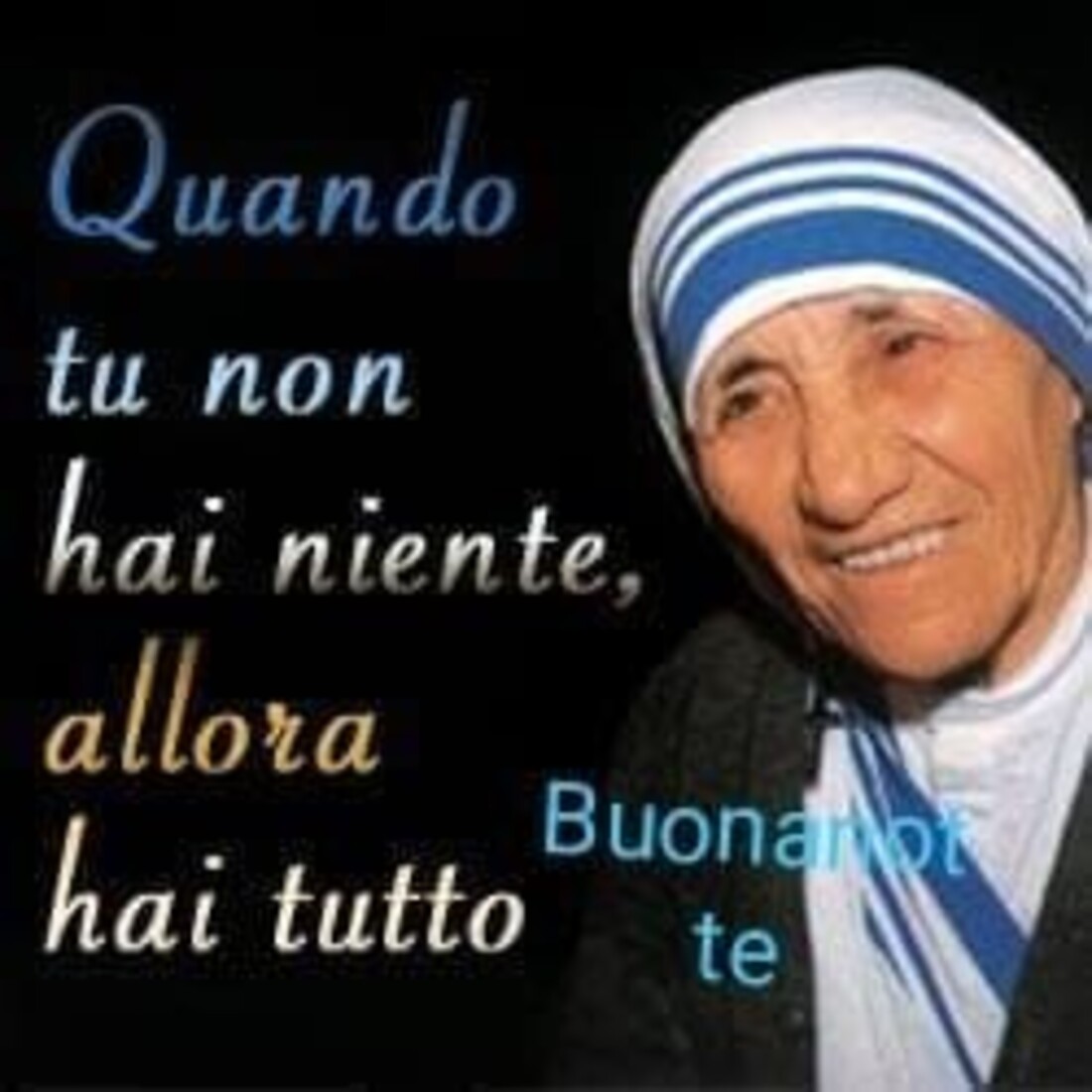 Quando tu non hai niente, allora hai tutto! Buonanotte