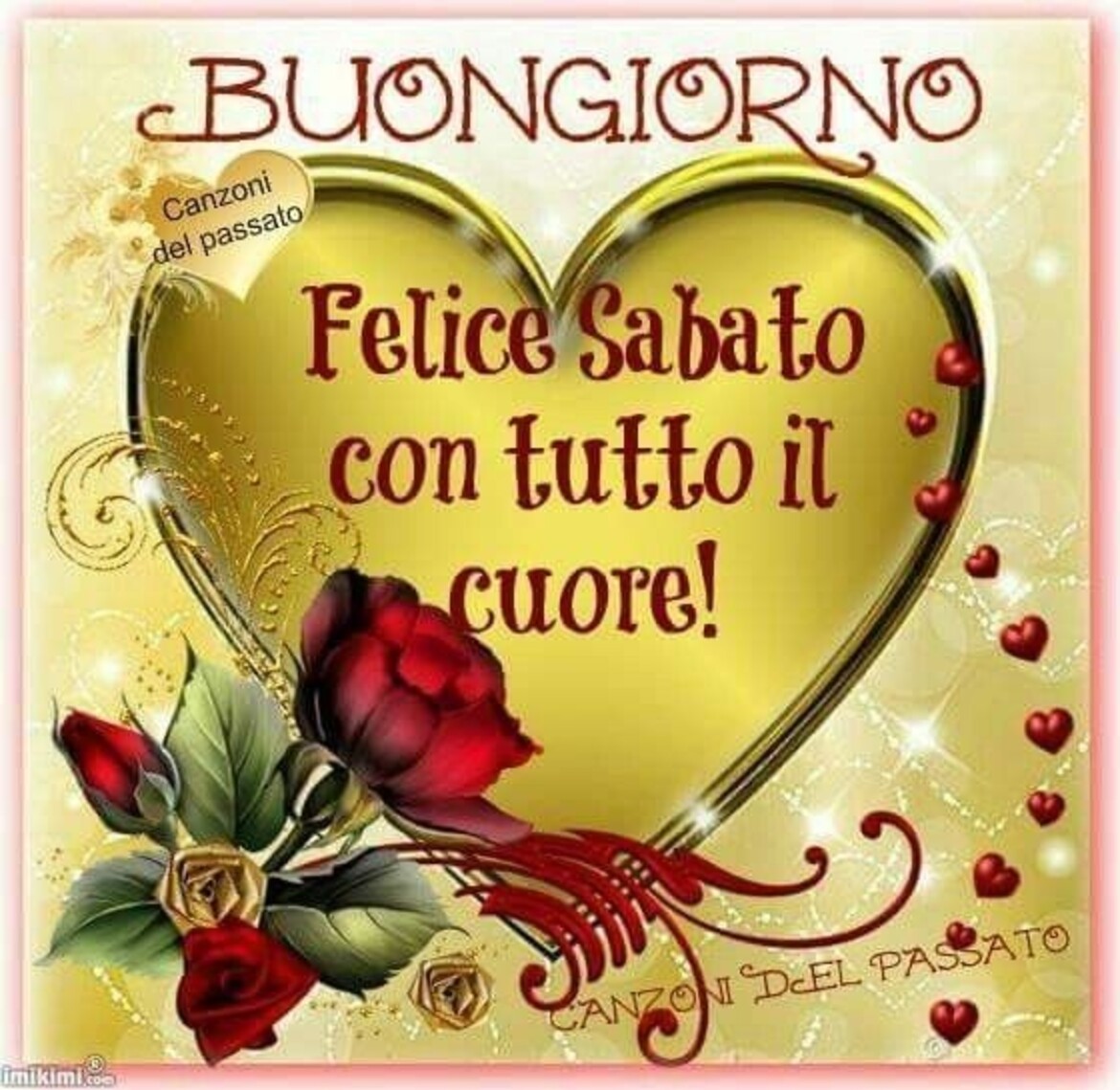 Buongiorno Felice Sabato con tutto il cuore!