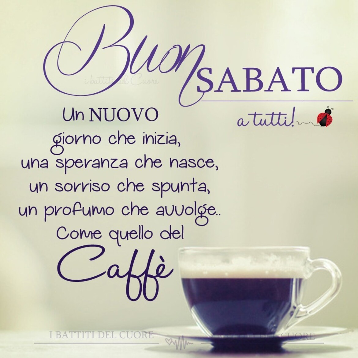 Buon Sabato a tutti! un nuovo giorno che inizia, una speranza che nasce, un sorriso che spunta, un profumo che avvolge come quello del caffè