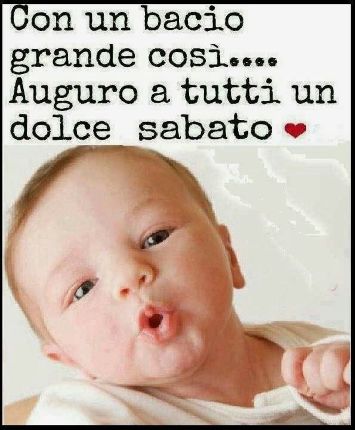 Con un bacio grande così...Auguro a tutti un dolce sabato