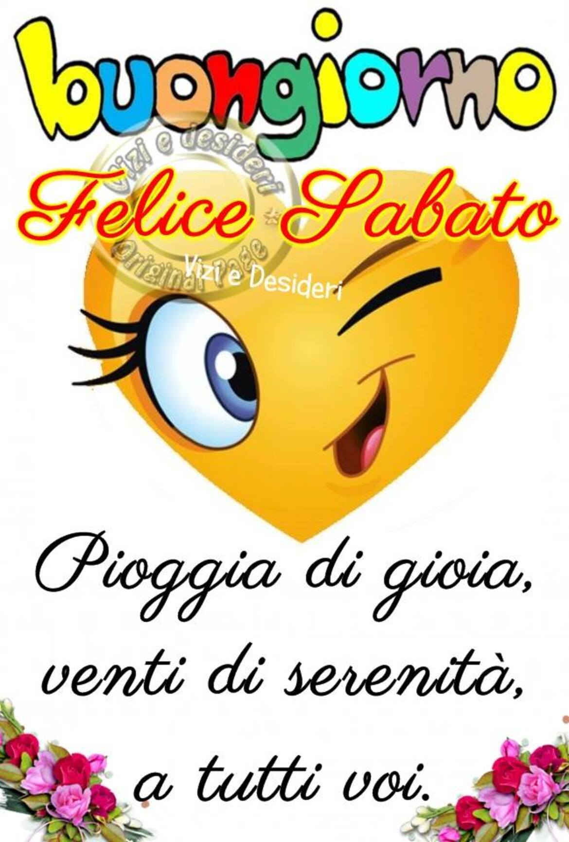 Buongiorno Felice Sabato! Pioggia di gioia, venti di serenità a tutti voi.