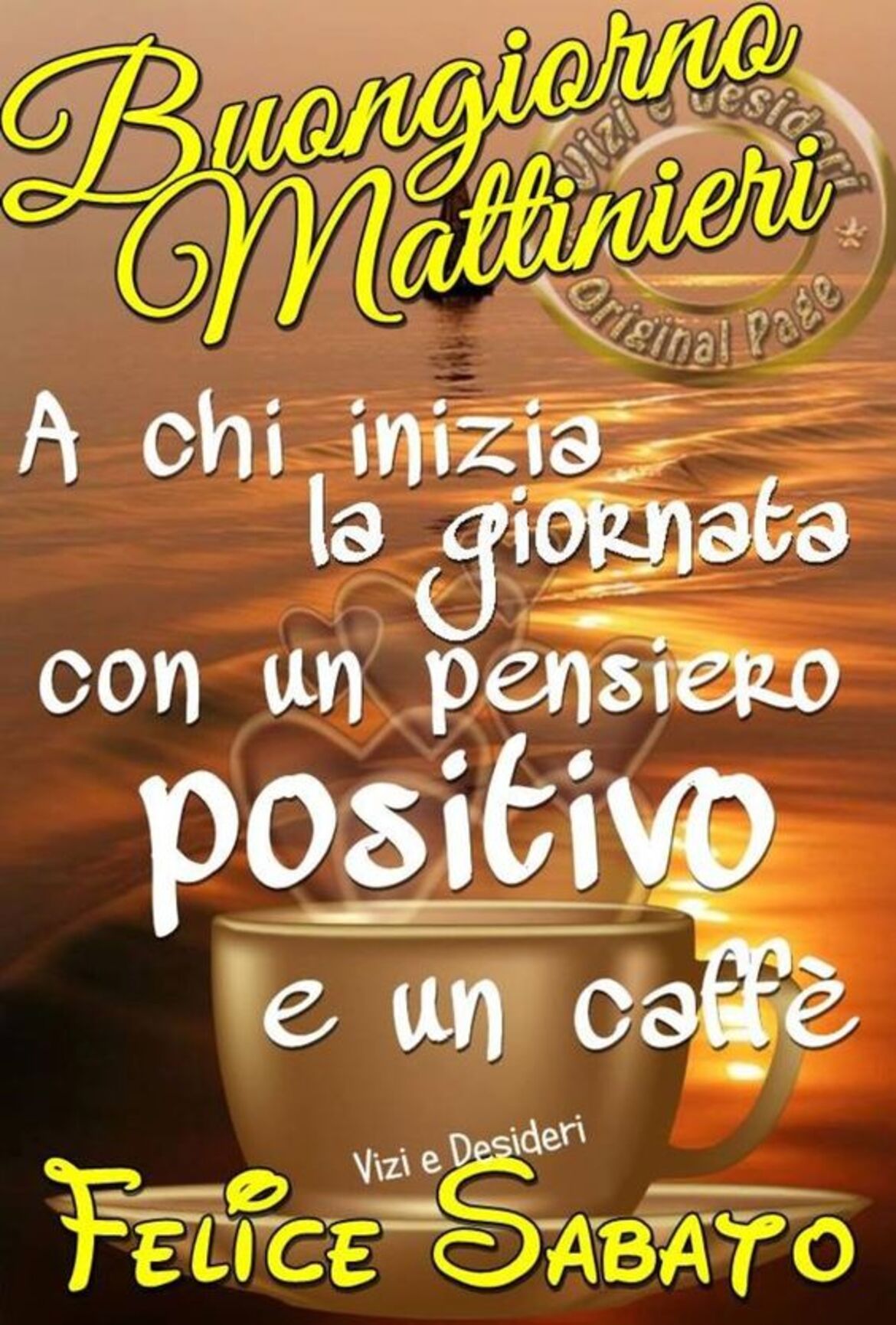 Buongiorno Mattinieri A chi inizia la giornata con un pensiero positivo e un caffè Felice Sabato
