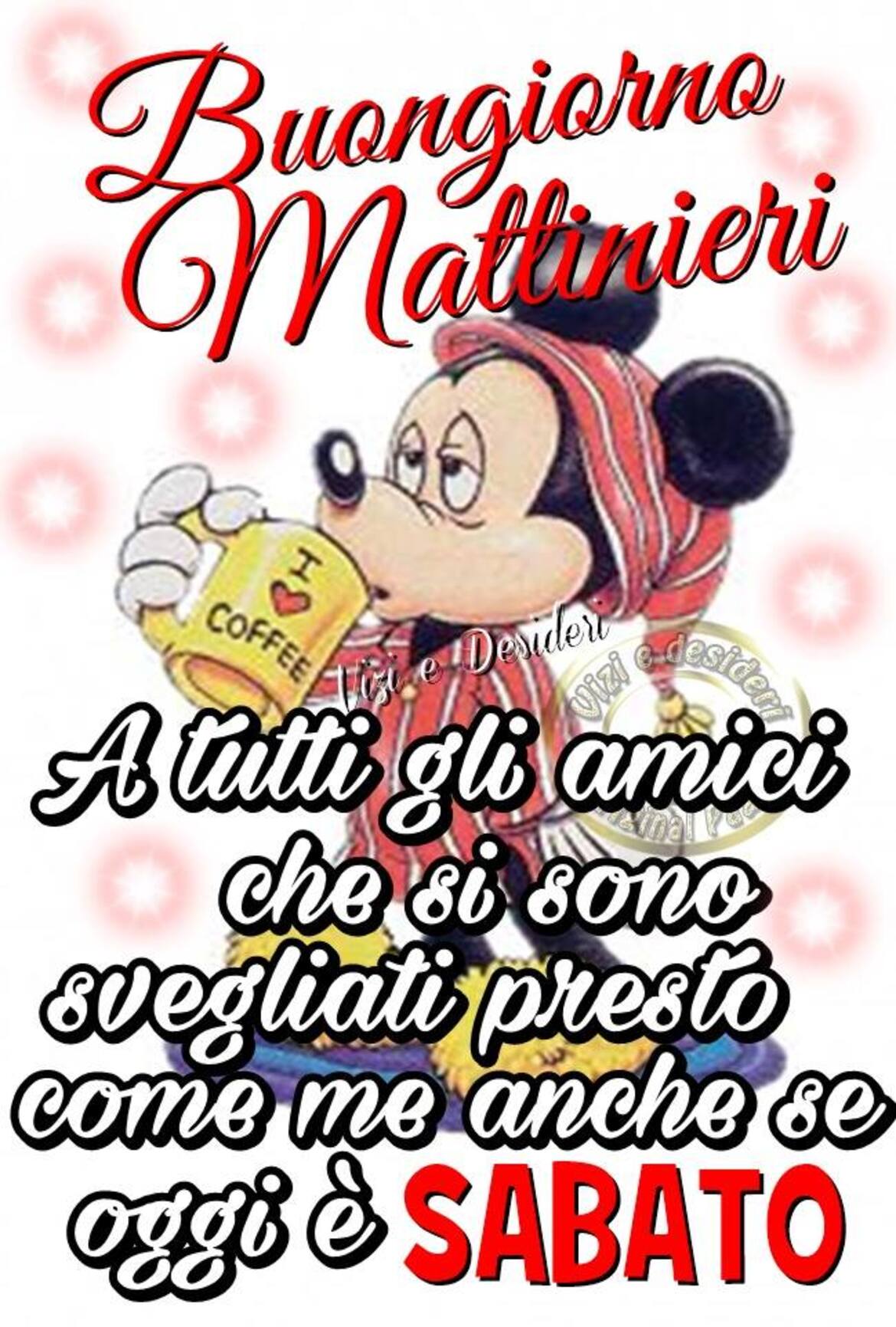 Buongiorno Mattinieri a tutti gli amici che si sono svegliati presto come me anche se oggi è sabato
