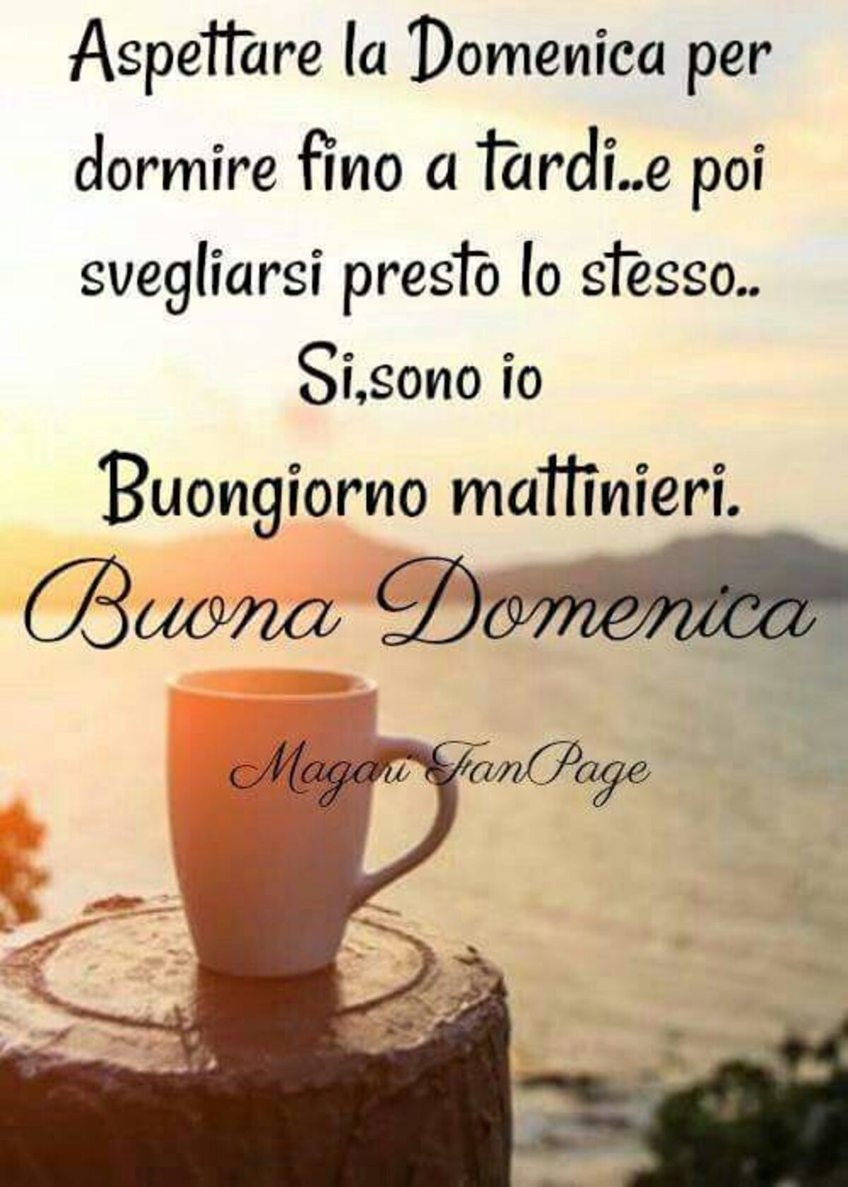 Aspettare la Domenica per dormire fino a tardi e poi svegliarsi presto lo stesso. Si, sono io...Buongiorno mattinieri. Buona Domenica