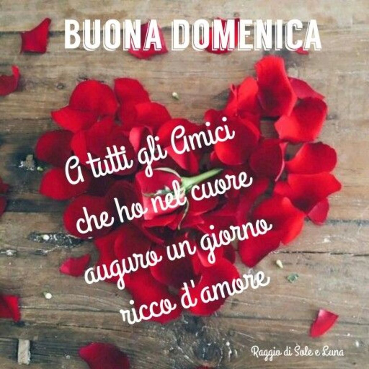 Buona Domenica a tutti gli amici che ha nel cuore auguro un giorno ricco d'amore