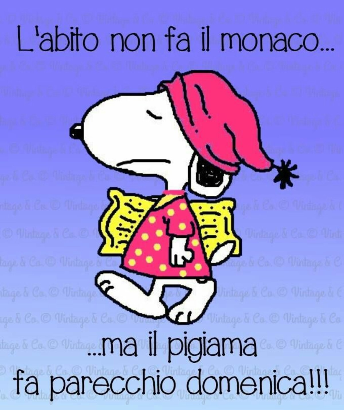 L'abito non fa il monaco ma il pigiama fa parecchio domenica!!!