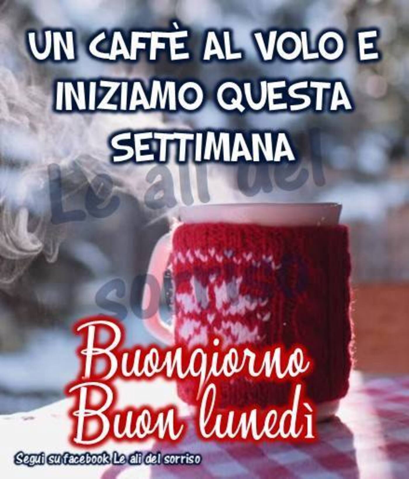 Un caffè al volo e iniziamo questa settimana Buongiorno buon lunedì