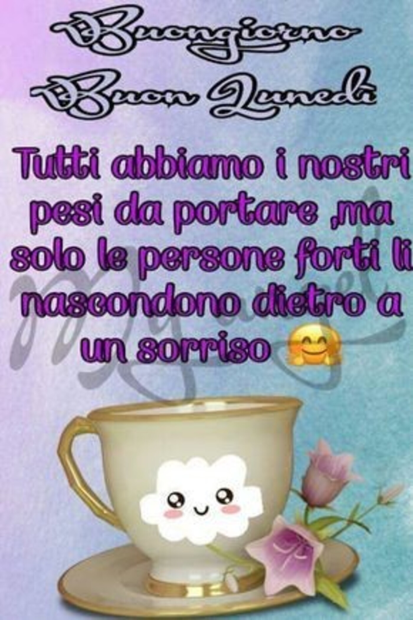 Buongiorno buon lunedì tutti abbiamo i nostri pesi da portare, ma solo le persone forti li nascondono dietro un sorriso