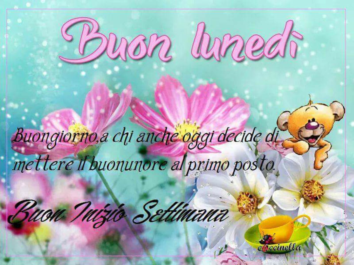 Buon lunedì a chi decide di mettere il buonumore al primo posto Buon inizio settimana