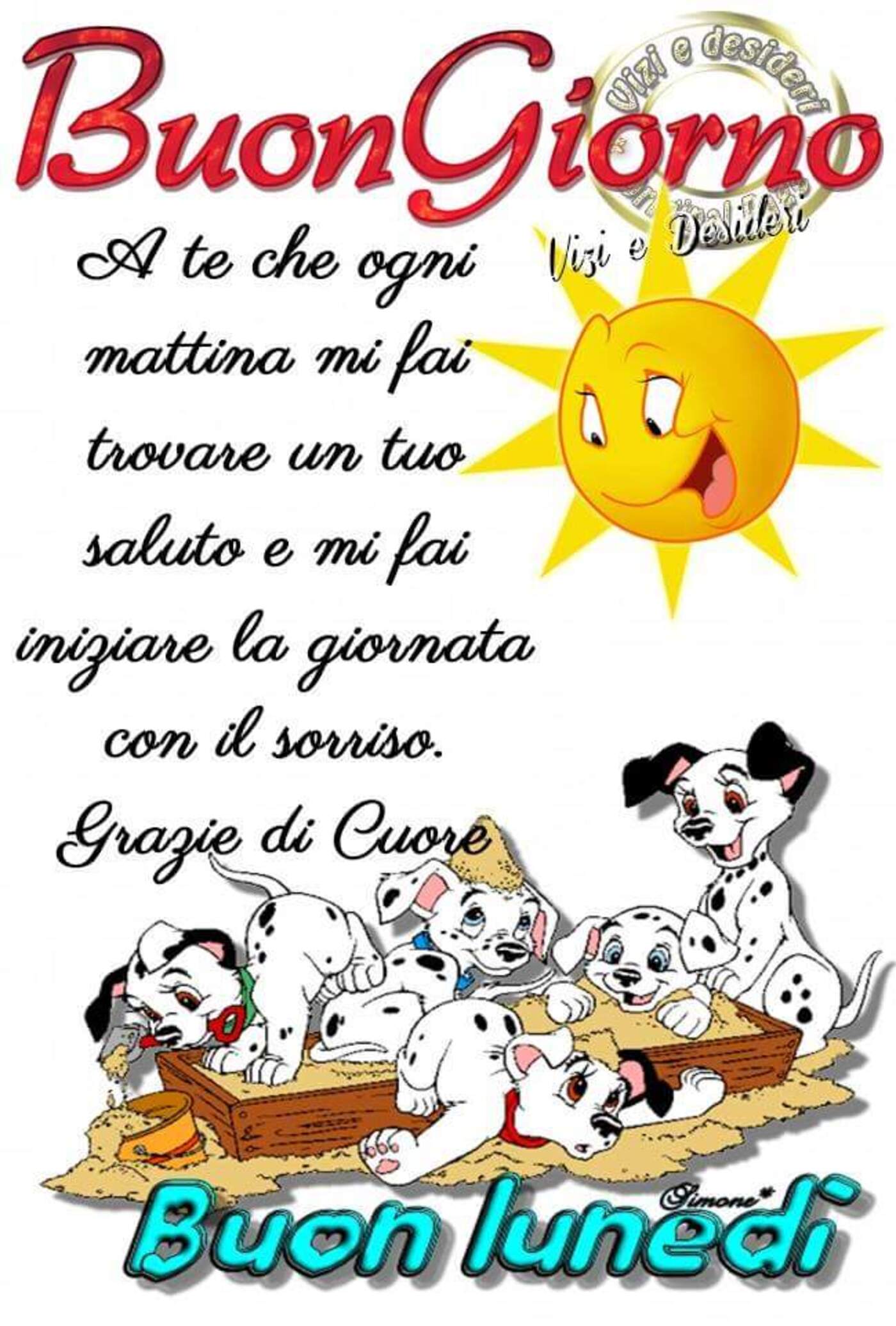 Buongiorno a chi ogni mattina mi fai trovare un tuo saluto e mi fai iniziare la giornata con il sorriso. Grazie di cuore Buon lunedì