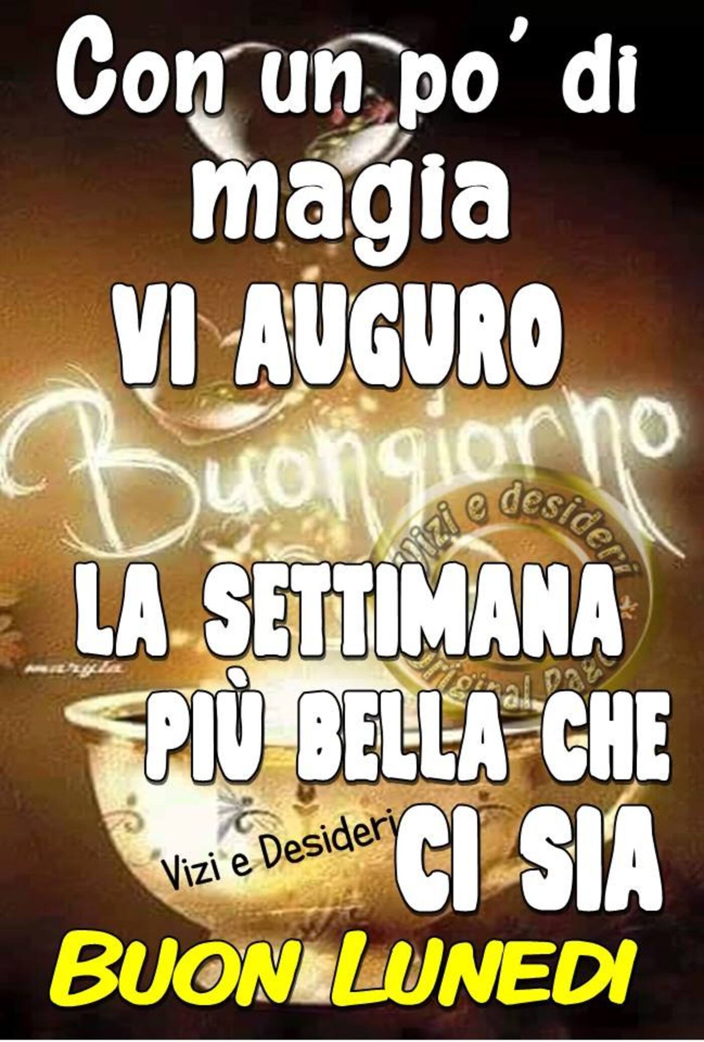 Con un po' magia vi auguro la settimana più bella che ci sia Buon Lunedì