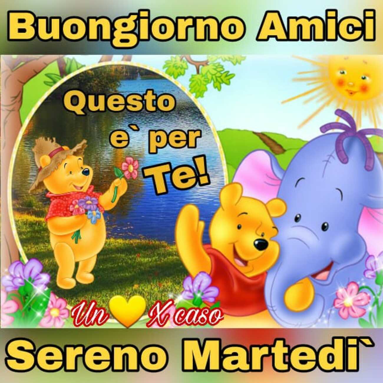 Buongiorno amici questo è per te! Sereno Martedì