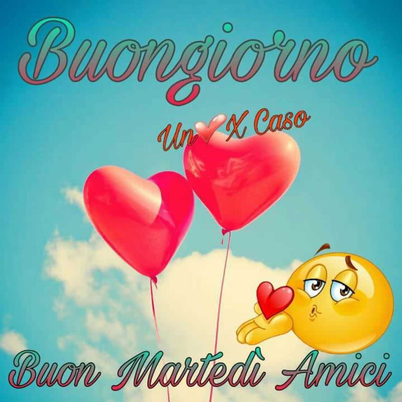 Buongiorno Buon Martedì Amici