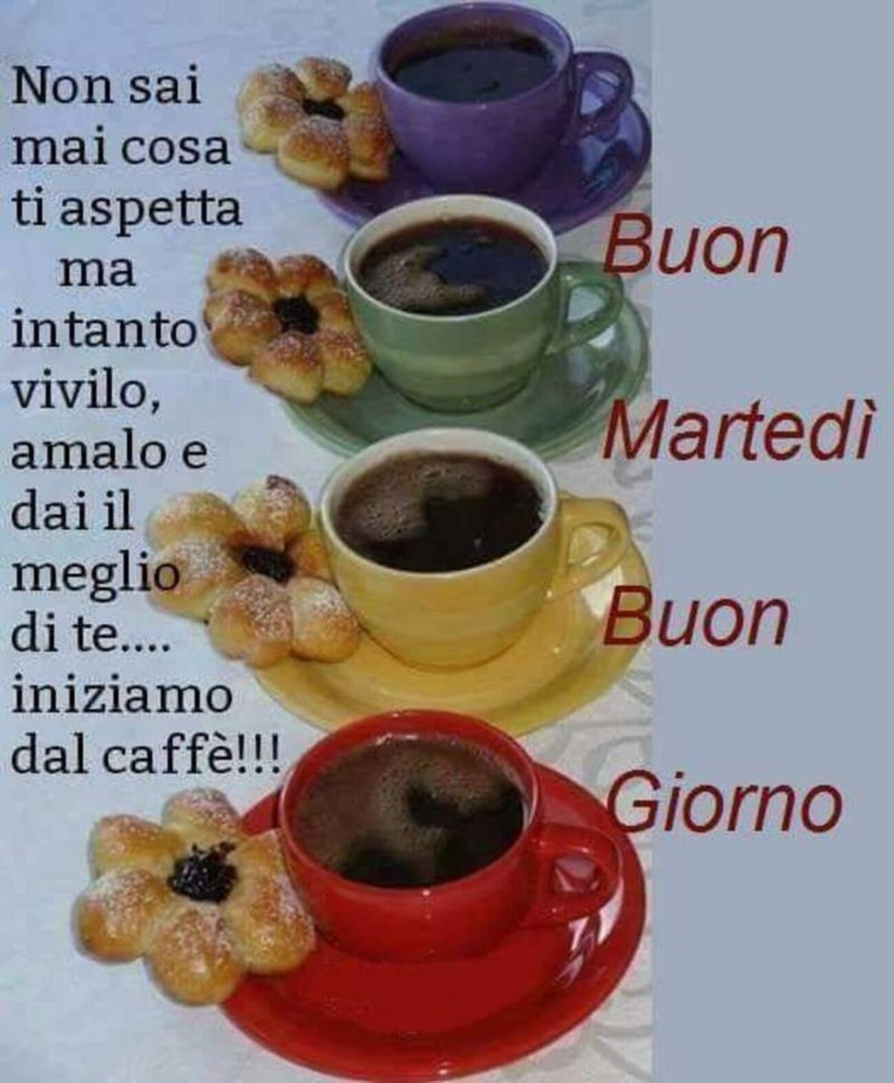 Non sai mai cosa ti aspetta ma intanto vivilo, amalo e dai il meglio di te...iniziamo dal caffè!!! Buon Martedì buongiorno