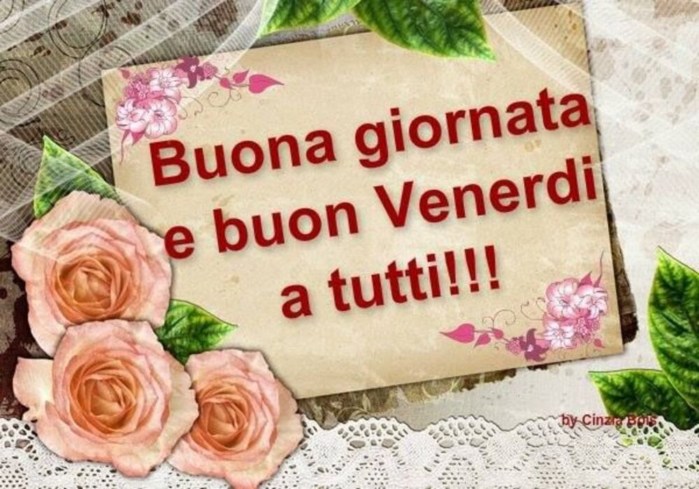 Buona giornata e buon venerdì a tutti!!