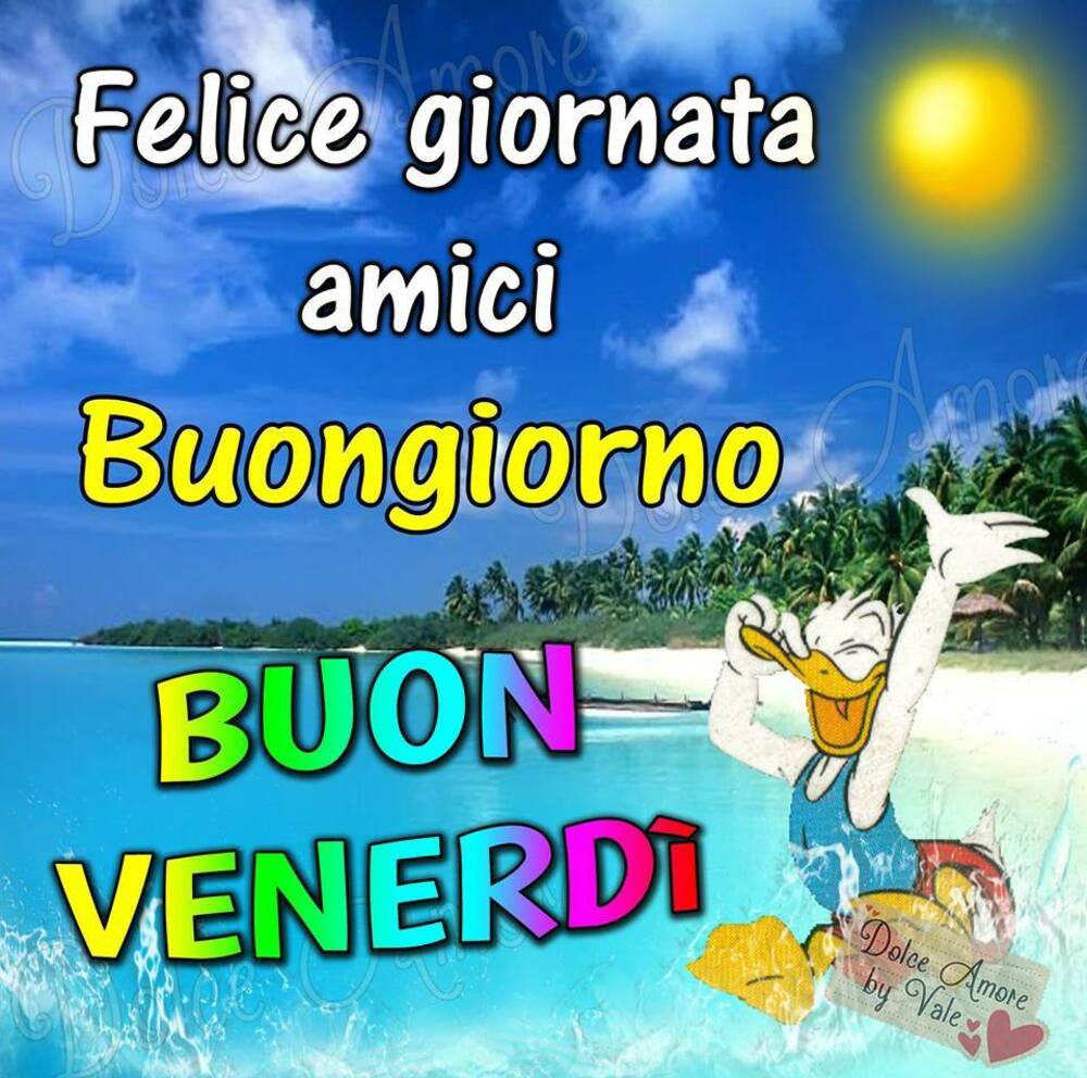 Felice giornata amici buongiorno...buon venerdì