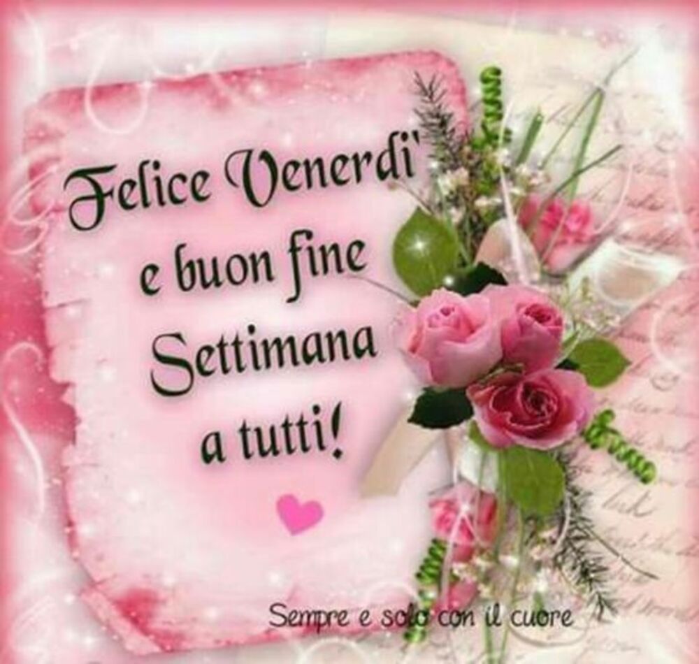 Felice Venerdì e buon fine settimana a tutti!