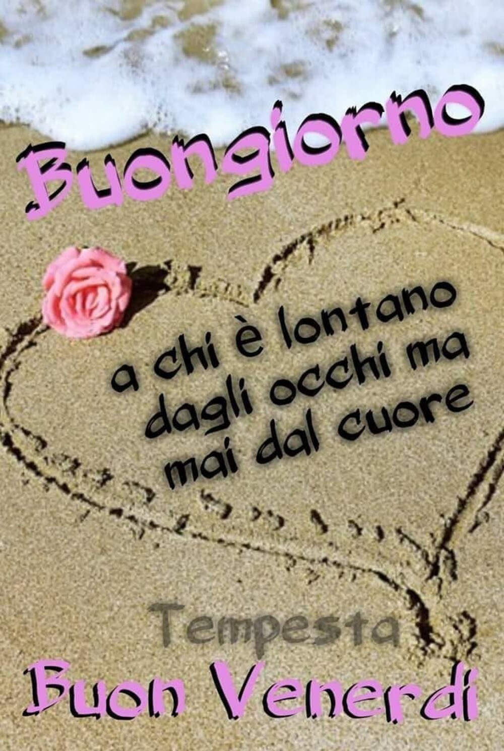 Buongiorno a chi è lontano dagli occhi ma mai dal cuore Buon Venerdì