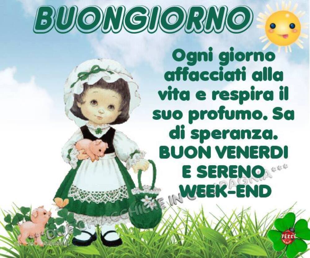 Buongiorno ogni giorno affacciati alla vita e respira il suo profumo. Sa di speranza. Buon Venerdì e Sereno Week-end