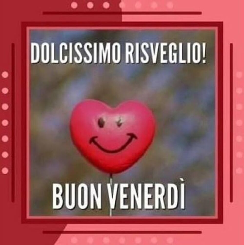 Dolcissimo Risveglio Buon Venerdì