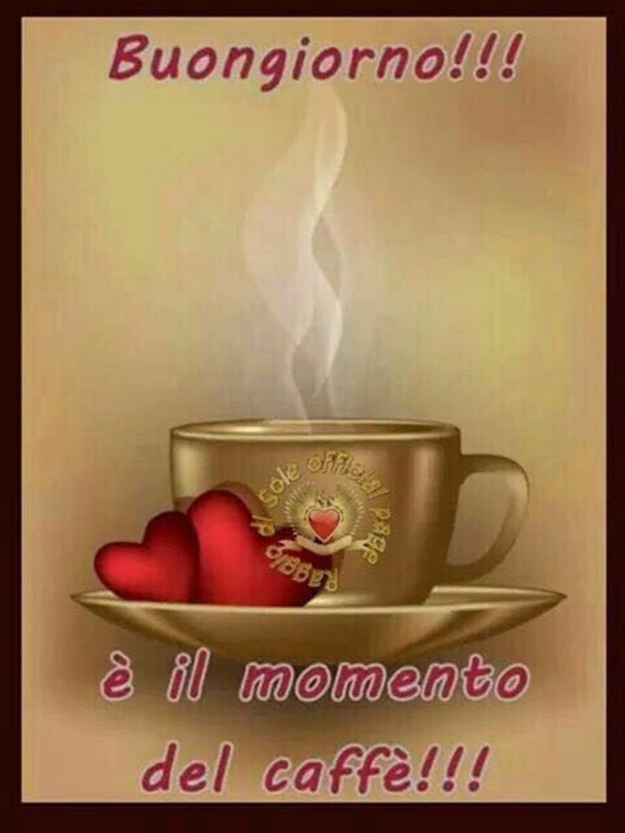 Buongiorno! è il momento del caffè!!!