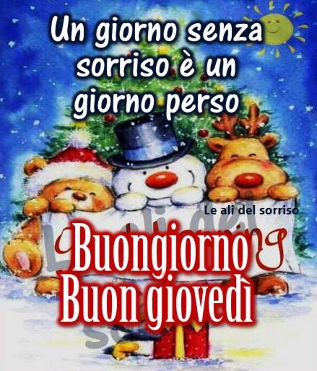 Un giorno senza sorriso è un giorno perso Buongiorno Buon Giovedì