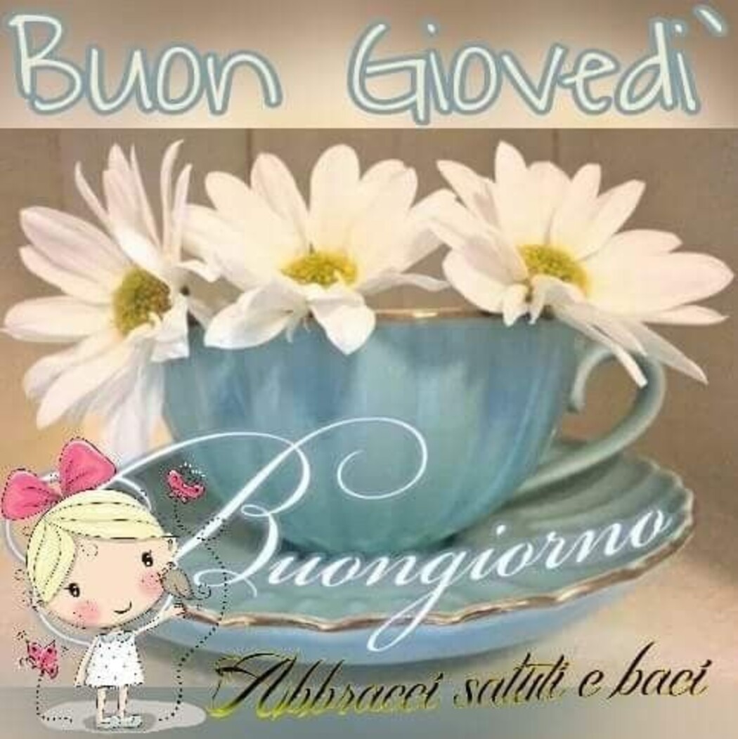 Buon Giovedì Buongiorno abbracci saluti e baci