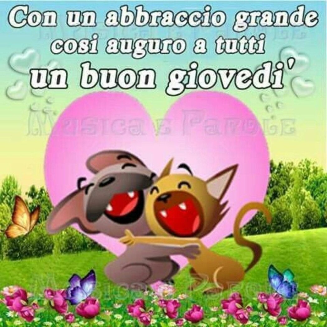 Con un abbraccio grande così auguro a tutti un buon giovedì