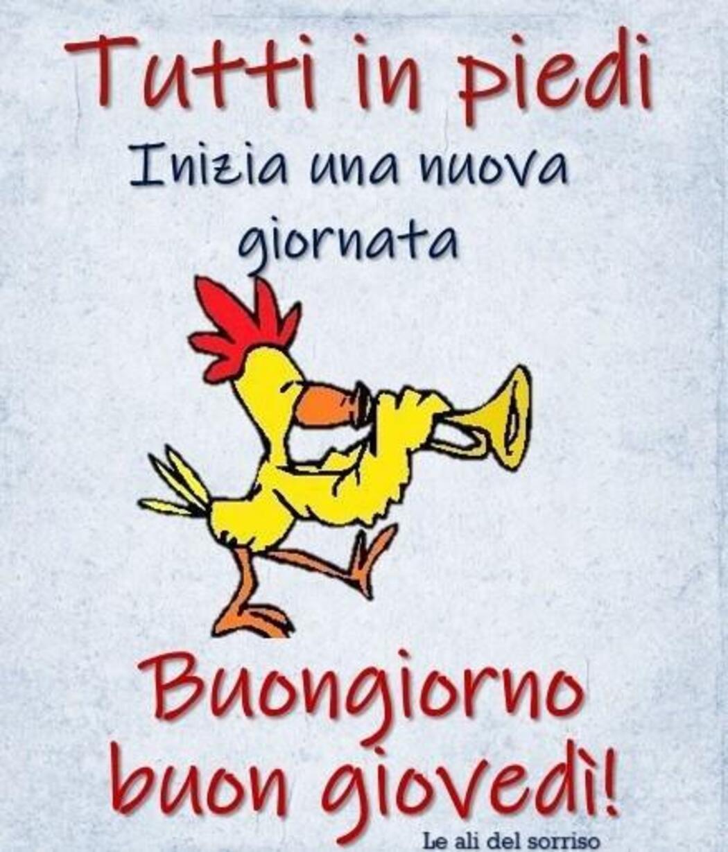 Tutti in piedi inizia una nuova giornata Buongiorno Buon Giovedì